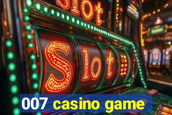 007 casino game